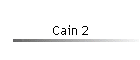 Cain 2